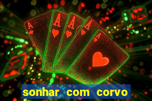 sonhar com corvo preto atacando